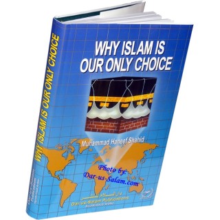 Why Islam Is Our Only Choice لماذا الإسلام... | Dar-us-Salam