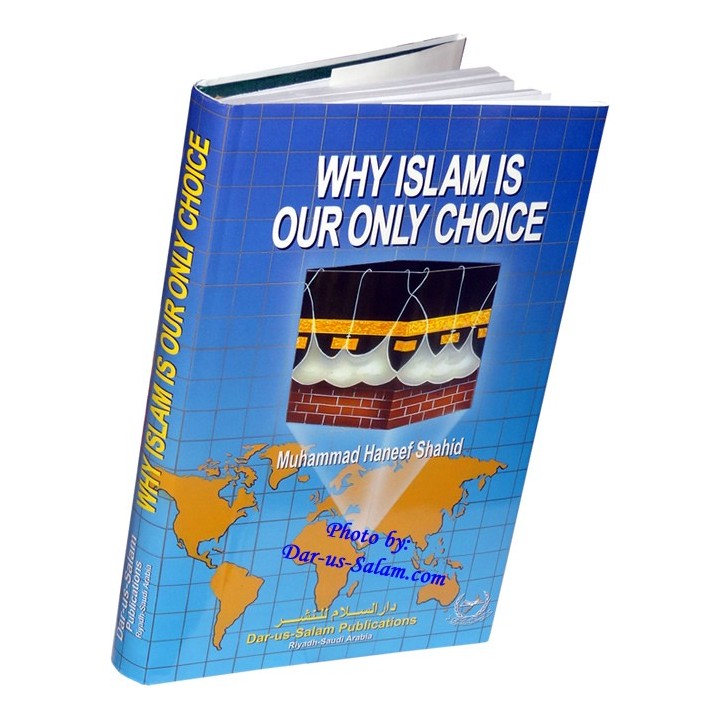 Why Islam Is Our Only Choice لماذا الإسلام... | Dar-us-Salam