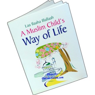 A Muslim Child's Way of Life | Buy Book Now at Dar-us-Salam