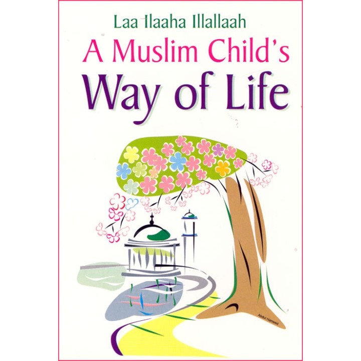 A Muslim Child's Way of Life | Buy Book Now at Dar-us-Salam
