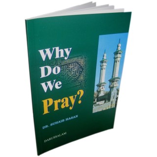 Why Do We Pray? لماذا نصلي؟ - Suhaib Hasan | Dar-us-Salam