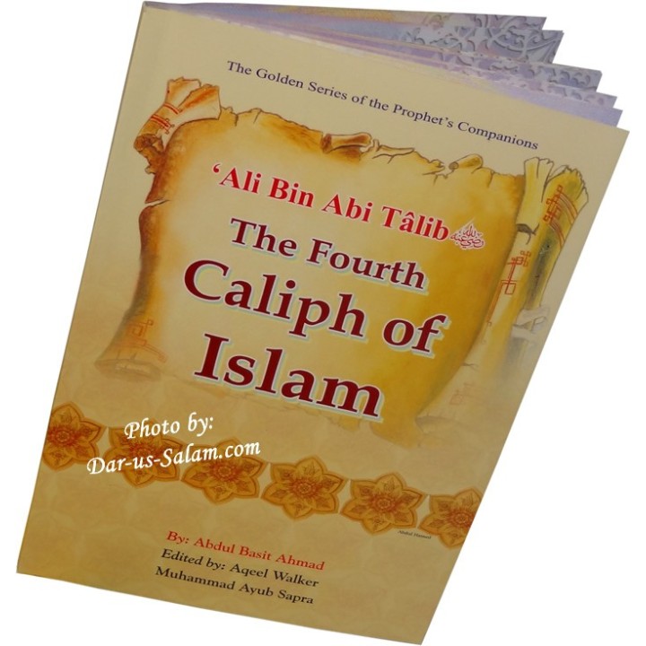 Ali bin Abi Talib: Fourth Caliph علي بن أبي طالب | Dar-us-Salam