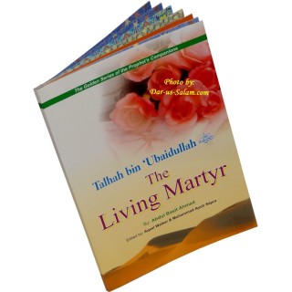 Talhah bin Ubaidullah: Living Martyr طلحة بن عبيد الله | Dar-us-Salam