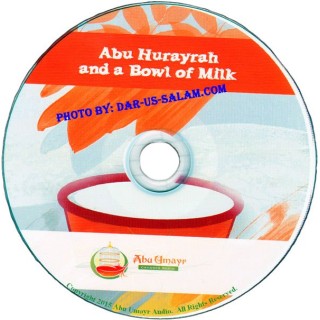 Abu Hurayrah and a Bowl of Milk (CD) | Shop at Dar-us-Salam