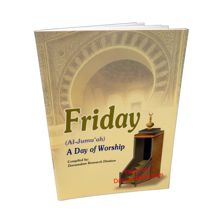 Friday (Al-Jumuah): A Day of Worship الجمعة: يوم عبادة | Dar-us-Salam