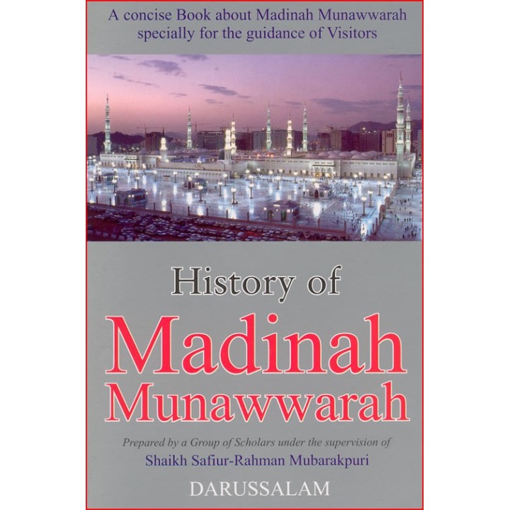 History of Madinah Munawarah تاريخ المدينة المنورة | Dar-us-Salam
