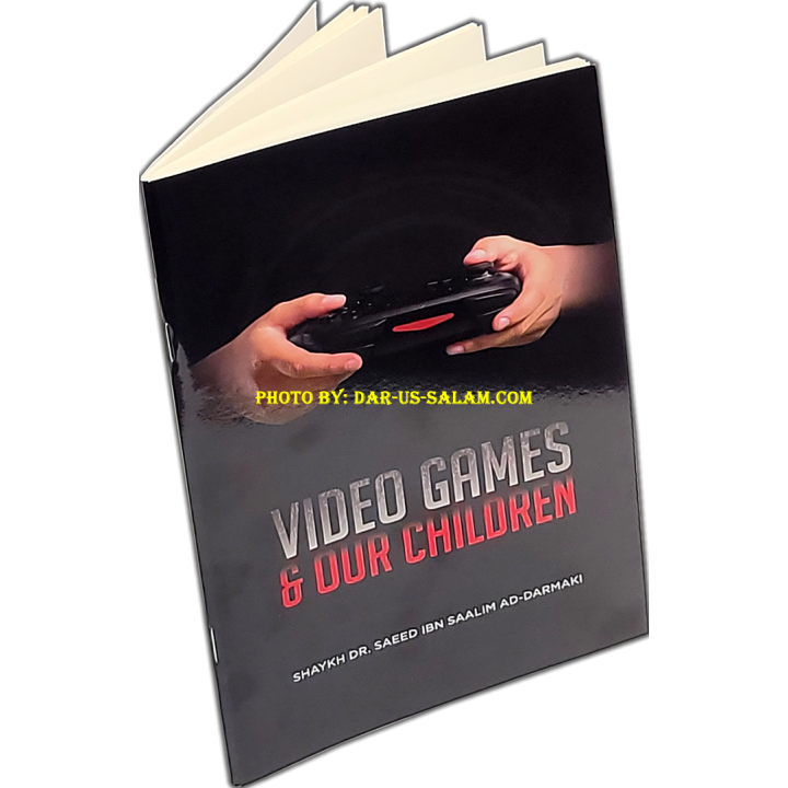 Video Games & Our Children ألعاب الفيديو وأطفالنا | Dar-us-Salam