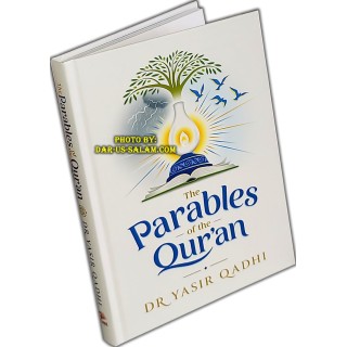 Parables of the Quran by Dr. Yasir Qadhi | Dar-us-Salam
