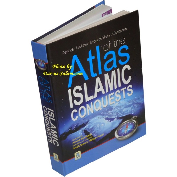 Atlas of the Islamic Conquests أطلس الفتوحات الإسلامية | Dar-us-Salam