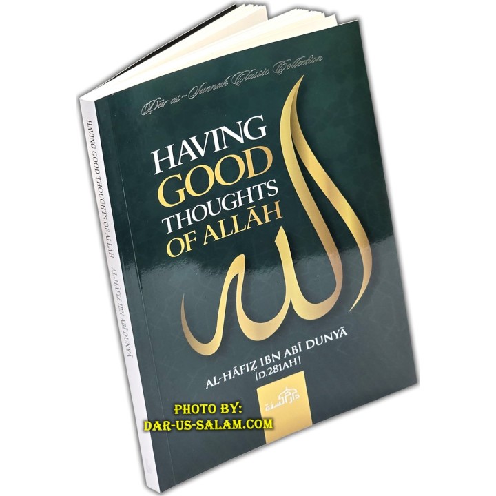 Having Good Thoughts of Allah by: Al-Hafiz Ibn Abi Dunya (D. 281 AH) / Dar as-Sunnah Publishers