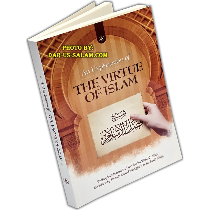 An Explanation of The Virtue of Islam | By: Muhammad ibn 'Abdul-Wahhab Explained by Khalid bin Qasim ar-Raddadi | Publisher: Au