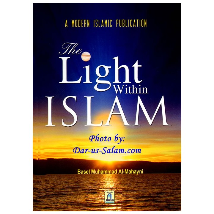 The Light Within Islam - Book on the Beauty of Islam | Dar-us-Salam