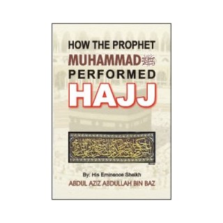 How the Prophet (S) Performed Hajj - Sh. Bin Baz| Dar-us-Salam